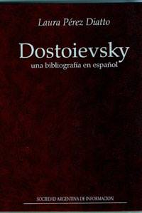"Dostoievsky: una bibliografía en español" (2006) by Laura Pérez Diatto